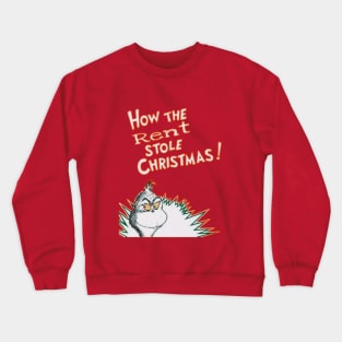 how the rent stole christmas Crewneck Sweatshirt